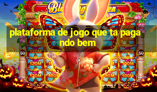 plataforma de jogo que ta pagando bem