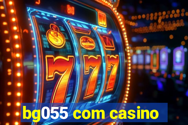 bg055 com casino