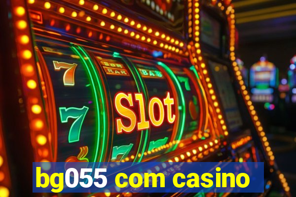 bg055 com casino