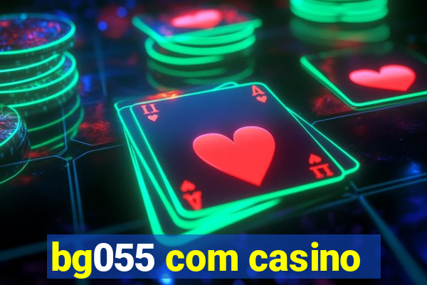 bg055 com casino