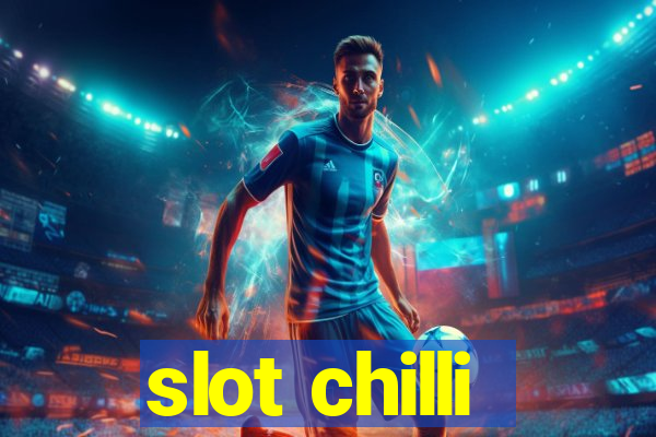 slot chilli