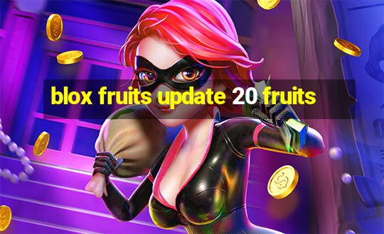 blox fruits update 20 fruits