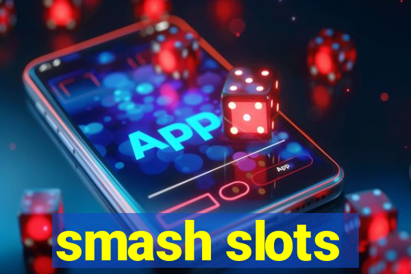 smash slots