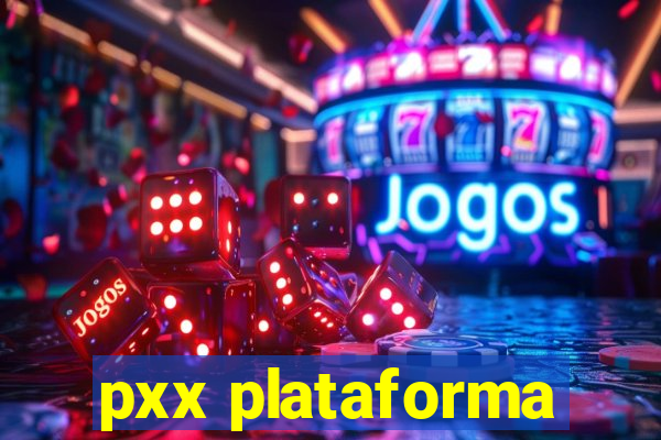 pxx plataforma