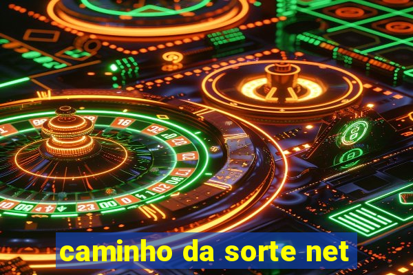 caminho da sorte net