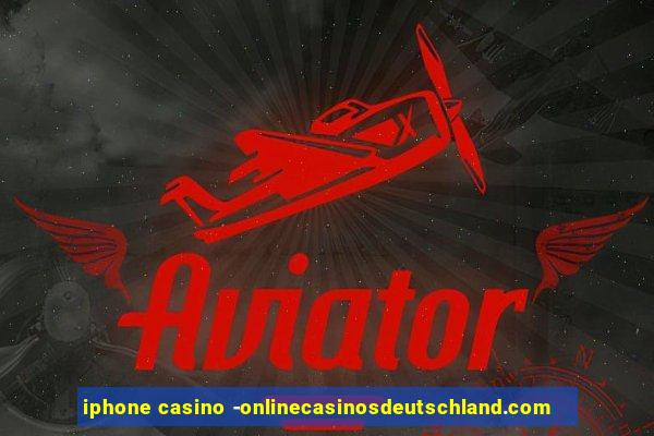 iphone casino -onlinecasinosdeutschland.com