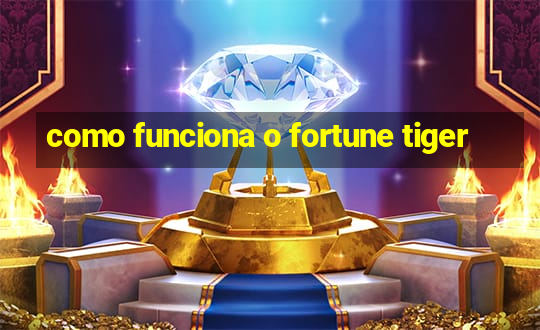 como funciona o fortune tiger