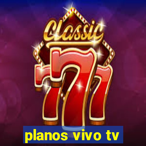 planos vivo tv