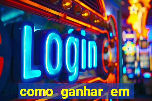 como ganhar em qualquer jogo