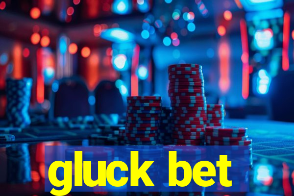 gluck bet