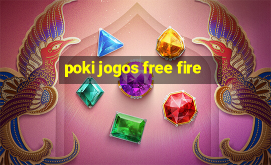 poki jogos free fire