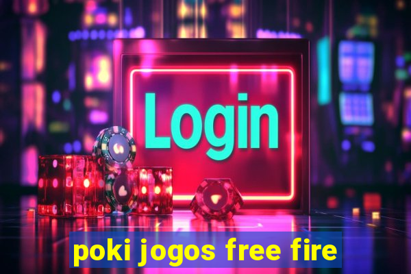 poki jogos free fire