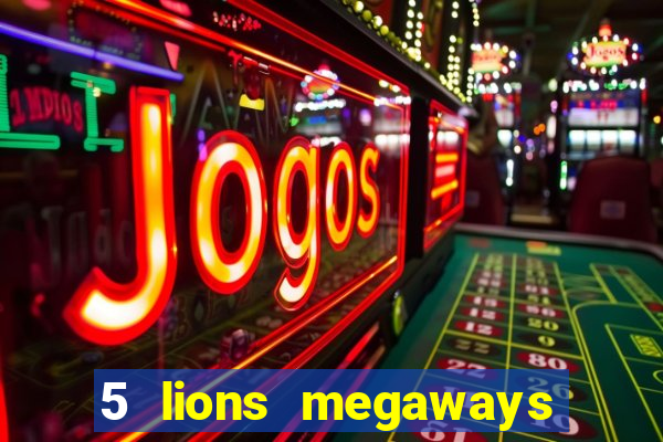 5 lions megaways slot demo