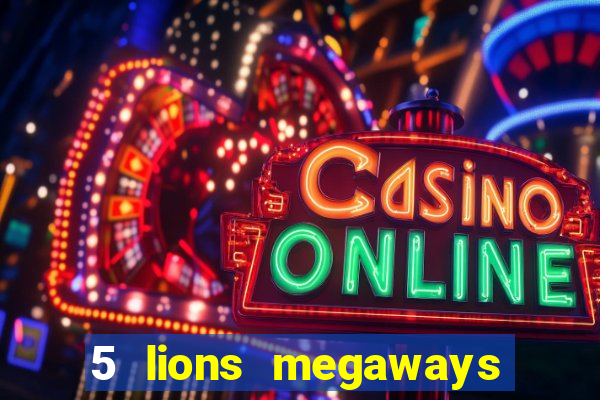 5 lions megaways slot demo