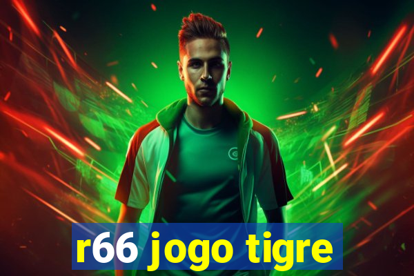 r66 jogo tigre