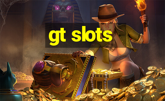 gt slots