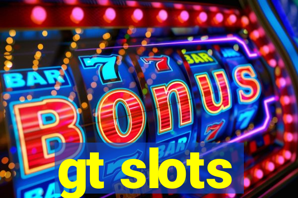 gt slots