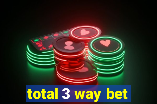 total 3 way bet