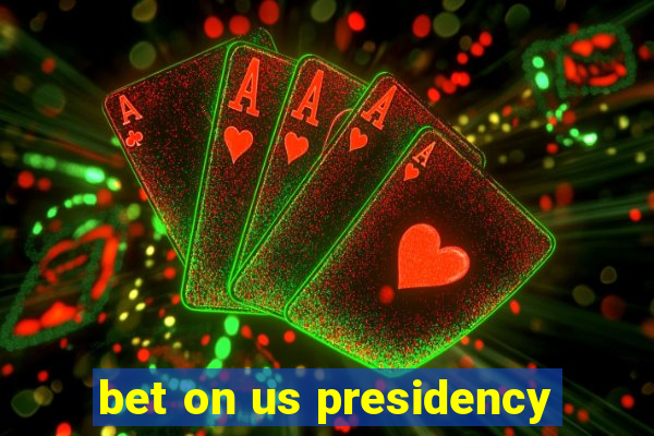 bet on us presidency