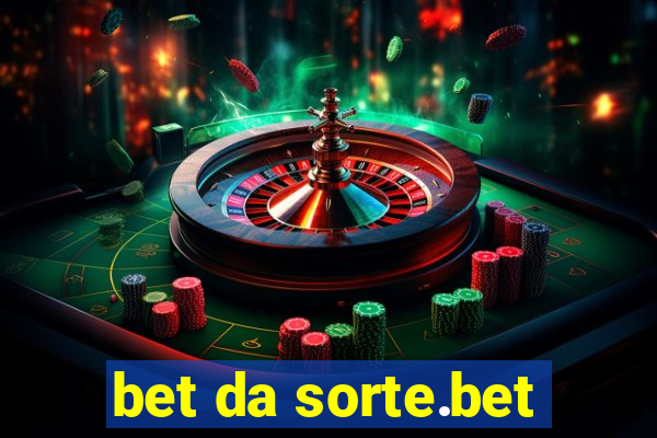 bet da sorte.bet