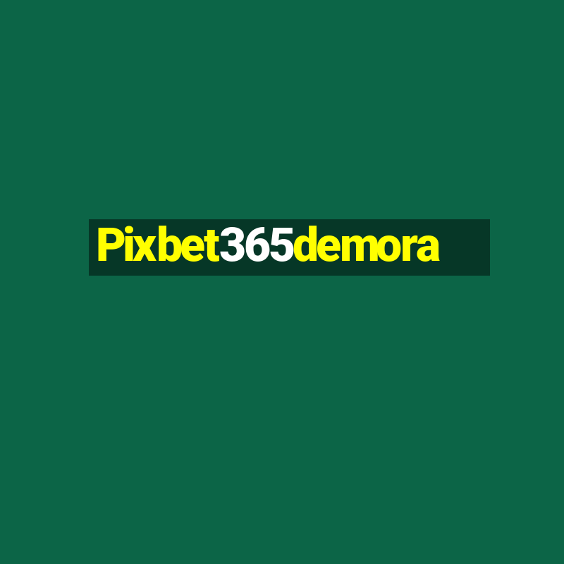 Pixbet365demora