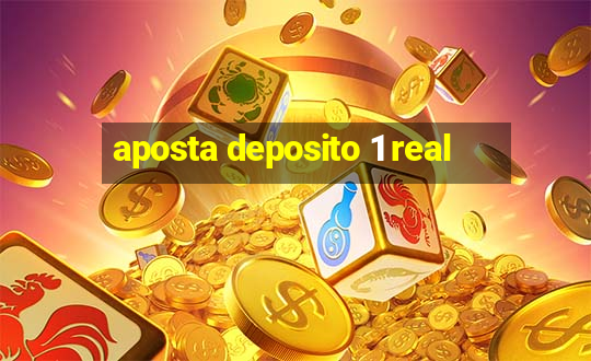 aposta deposito 1 real