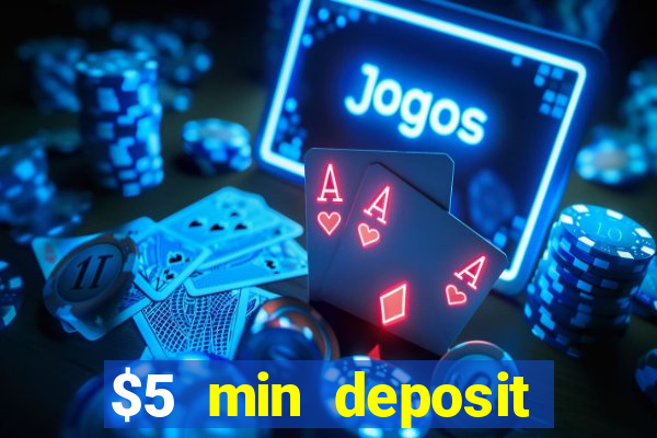 $5 min deposit online casinos