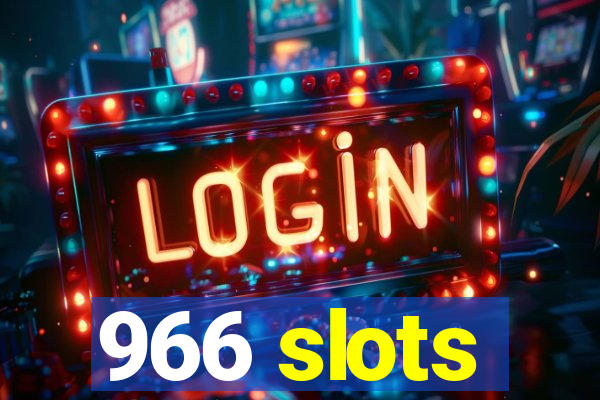 966 slots