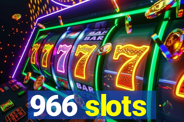 966 slots