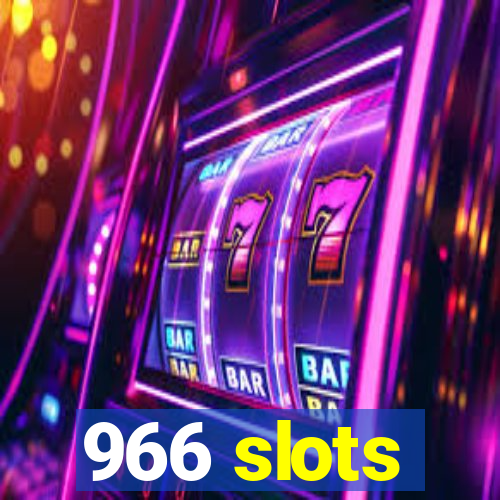 966 slots