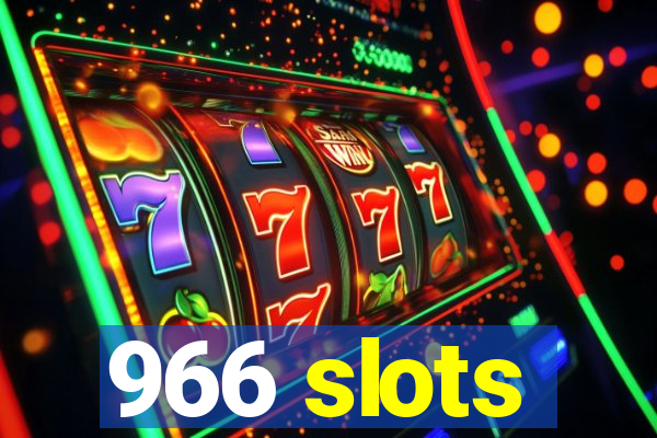 966 slots