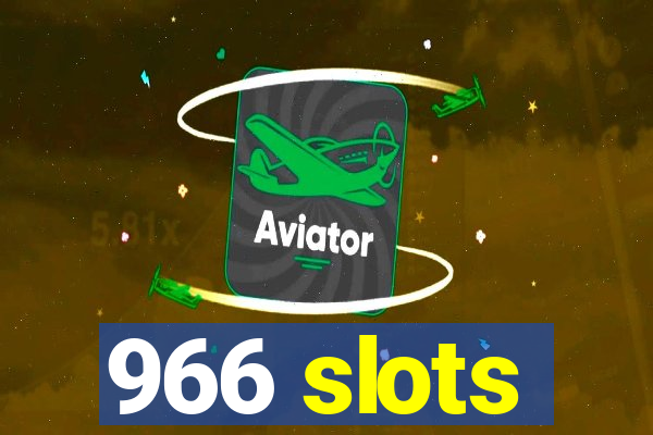 966 slots