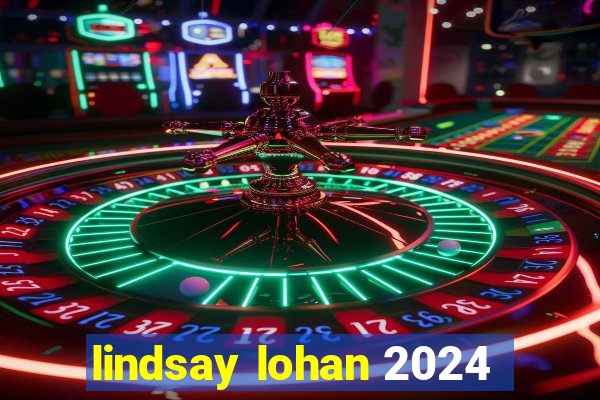 lindsay lohan 2024