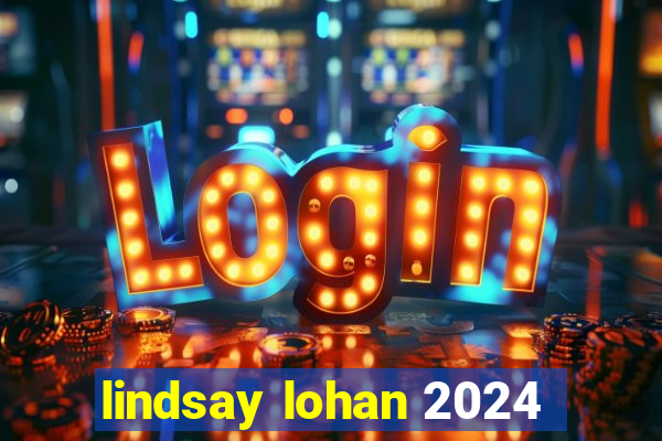 lindsay lohan 2024