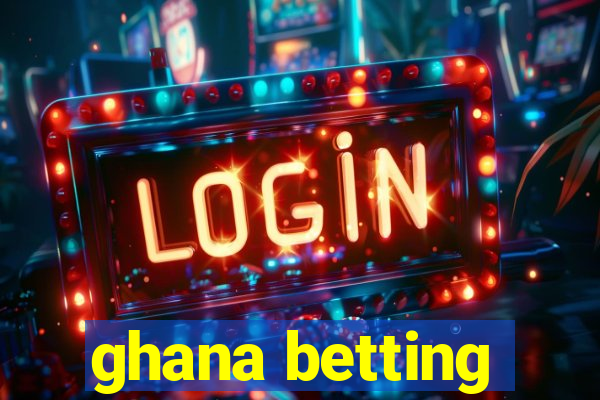 ghana betting