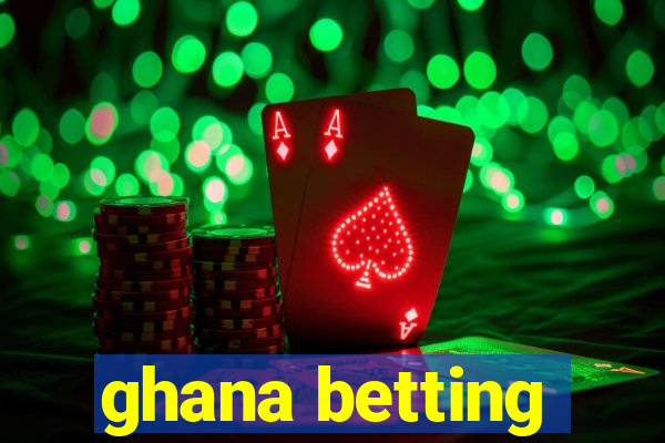 ghana betting