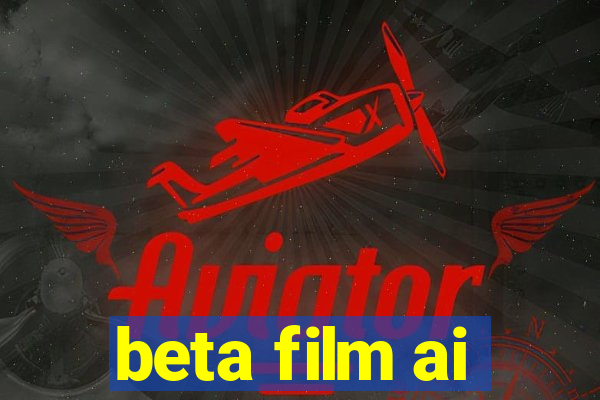 beta film ai