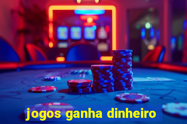 jogos ganha dinheiro