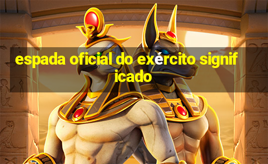 espada oficial do exército significado