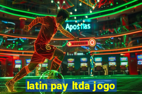 latin pay ltda jogo