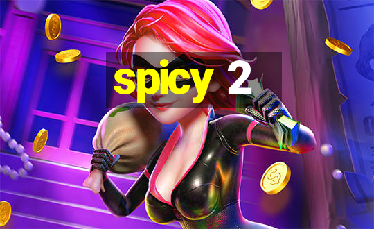 spicy 2