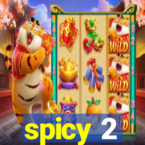 spicy 2