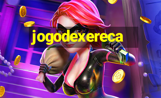 jogodexereca