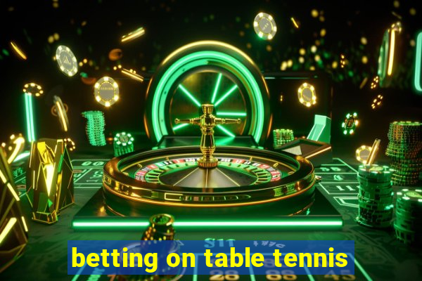 betting on table tennis