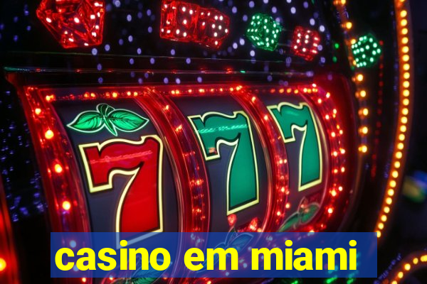 casino em miami