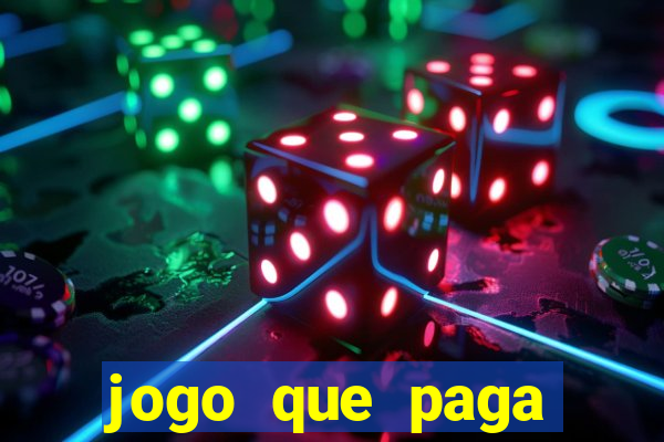 jogo que paga dinheiro de verdade na hora