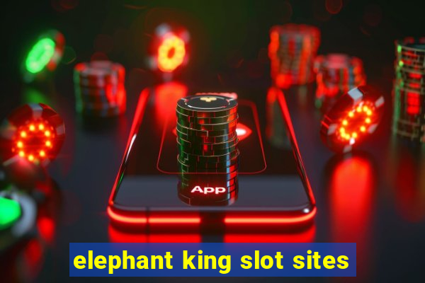 elephant king slot sites