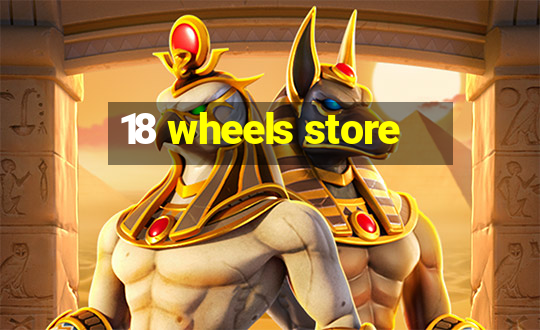 18 wheels store