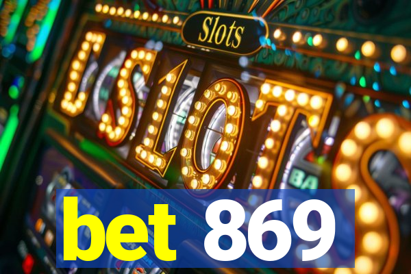 bet 869