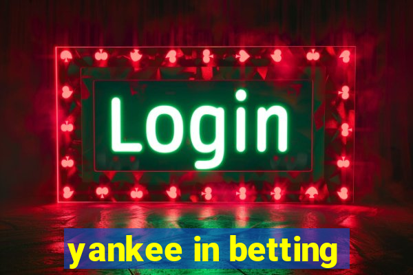 yankee in betting